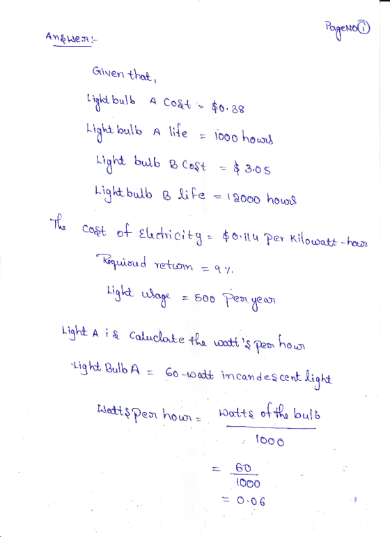 PageNo Answer: Given that, Light bulbo A Cost = $0:38 Light bulb A life = 1000 hours Light bulb B Cost - $ 3.05 Light bulb B