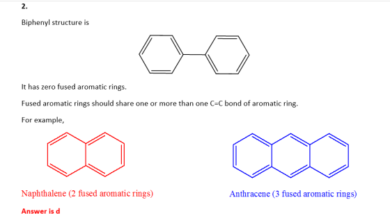 2. Biphenyl structure is It has zero fused aromatic rings. Fused aromatic rings should share one or more than one C-C bond of