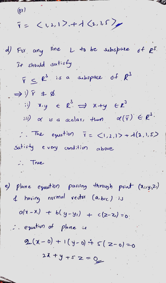 OY) r = {1,2,17.+ 1 (2,157 d) For any line L to be subspace of Rs. It should satisfy ř. R is a subspace of ² :) řØ 3 3 :) My