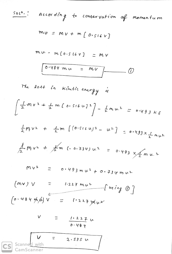 SOL : Accor din ding to conservation of ung vowow mu [191500 J m +1w nu m Cois 16 v 2 MV 0.484 mu 1w 0 The lost in Kinetic e