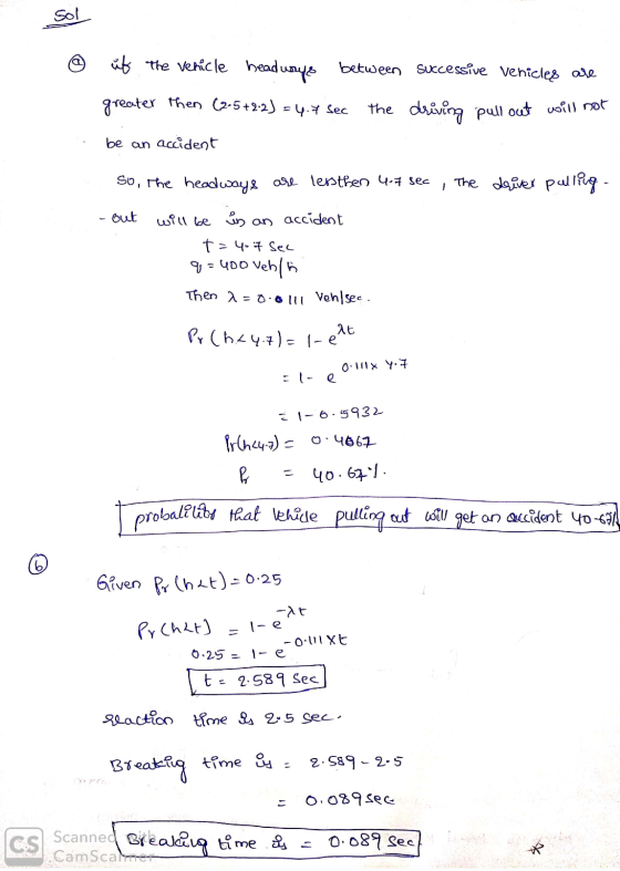 sol üts the vehicle beadways between successive Venicles are greater then (2-5 +2.2) = 4.7 sec the driving pull out will not