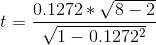 t = \frac{0.1272 * \sqrt{8-2}}{\sqrt{1-0.1272^2}}