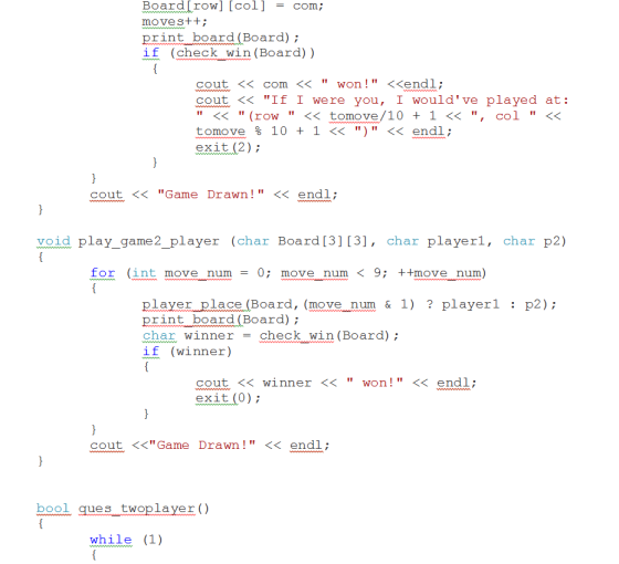 moves++ print board (Board); if (check win (Board) ) cout < com << won! <<endl; cout<<K If I were you, I would ve played