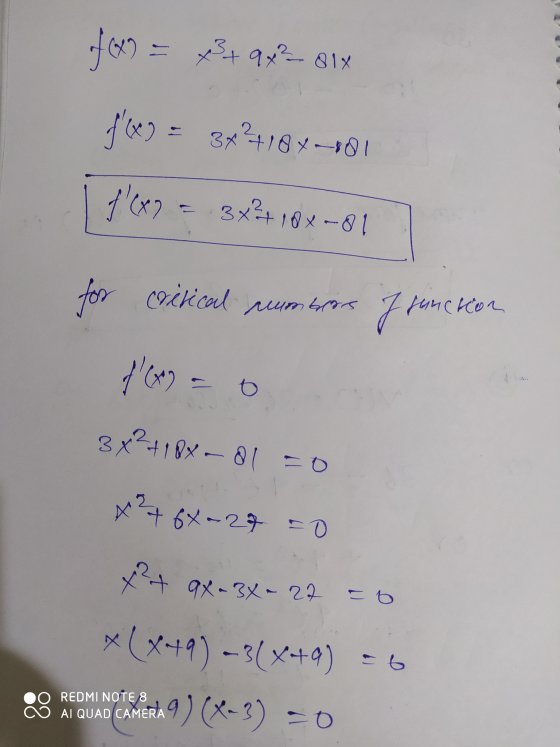 f(x) = x3 + q x² 81x f69 = 3*+10-101 1 f(X) = 3x2+10x-81 7 for critical numbers Junction 3x²+ 10x dl=0 x ²4 6x-28 =0 X?+ 9x