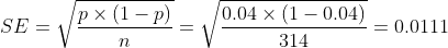 px (1-P) SE=1 0.04 x (1 -0.04) 2=0.0111 314