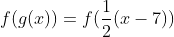 f(g(x))=f(\frac{1}{2}(x-7))