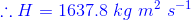 {\color{Blue} \therefore H=1637.8\ kg\ m^{2}\ s^{-1}}