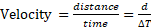 distance Velocity = S d time