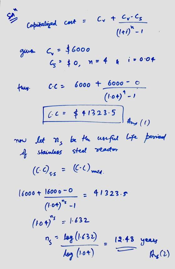 Son Capitalized cost = Cu + Co-Cs (1+i)., given C, = $6000 Cs= $0, n=4 a is 0.04 fuy. C.C - 6000 + 6000 (104)-, (.6= $4132 3