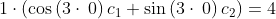 1\cdot \left(\cos \left(3\cdot \:0\right)c_1+\sin \left(3\cdot \:0\right)c_2\right)=4