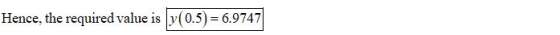 Hence, the required value is y(0.5) = 6.9747