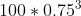 100*0.75^{3}