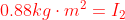 {\color{Red} 0.88 kg\cdot m^{2}=I_{2}}