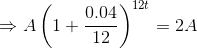 \Rightarrow A\left ( 1+\frac{0.04}{12} \right )^{12t}=2A