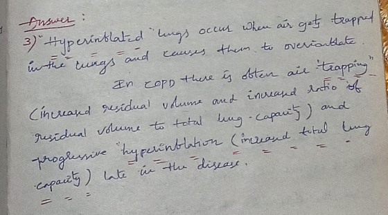 Answer 3) Hyperinblated lungs occur when aur gets trapped in the lungs and causes them to overiantate In copd there is often