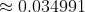 \approx 0.034991