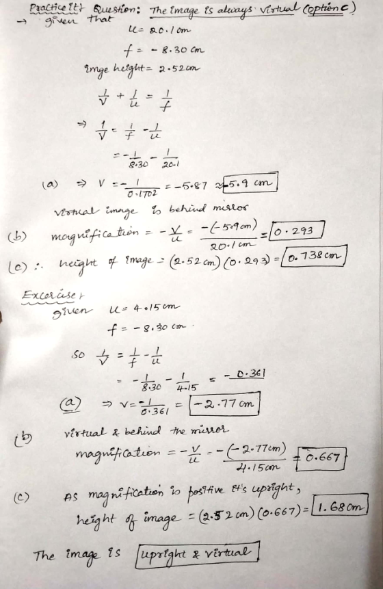 ) - Practice its Question: The image is always Virtual Coptrén given that LE= 20.1om f = - 8.30cm Enge height= 2.52com * * -