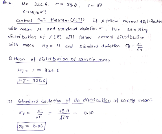 Ans U= 926.6, o= 78.8, ne 97 with mean X N(4,02 Central limit theorem (CLT) If x follow normal distribution H. and standard