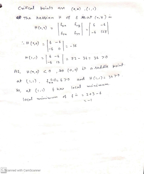 Critical points are cool ,(1,1). at the hessian H of f is at (x,y) is H(x,y) = fon fugl 16 -61 for fyny 1 = -6 127 iH (0,0) -