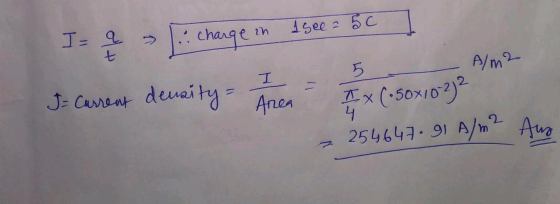 in 1 see = 5c I q t charge 5 A/m 2 I J = Current density Area Ix (.50X10-2) 254647.91 A/m2 Aug 4