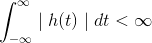 \int_{-\infty}^{\infty} \mid h(t) \mid dt < \infty