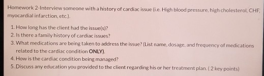 Homework 2-Interview someone with a history of cardiac issue (ie. High blood pressure, high cholesterol, CHF, myocardial infa