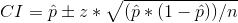 CI = hat{p} pm z*sqrt{(hat{p}*(1-hat{p}))/n}
