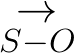 \huge \underset{S-O}{\rightarrow}