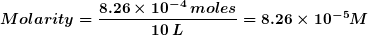 Molarity = 8.26 x 10-4 moles -= 8.26 x 10-5M 10 L