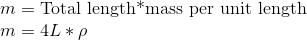 m Total length*mass per unit length m = 4L *P