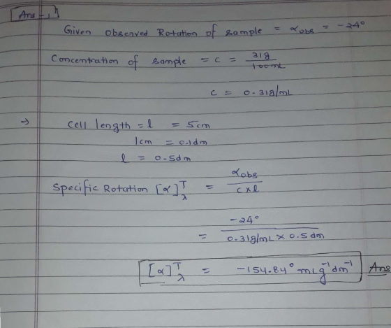 Given observed Rotation of sample = Lobe = -2 Concentration of sample = c = toomt C = 0.318. cell length = l = 5cm - 1 cm = o