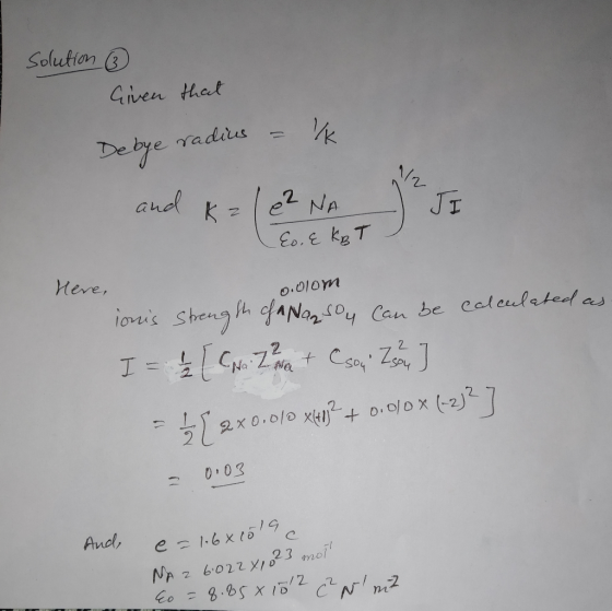 Solution Given tHhat Debye raddus and e2 NA JI K Eo.E Kg T Meve, o.010m ions Shengh aNary Can be cat euleted 2 I = Na 2 x0.0