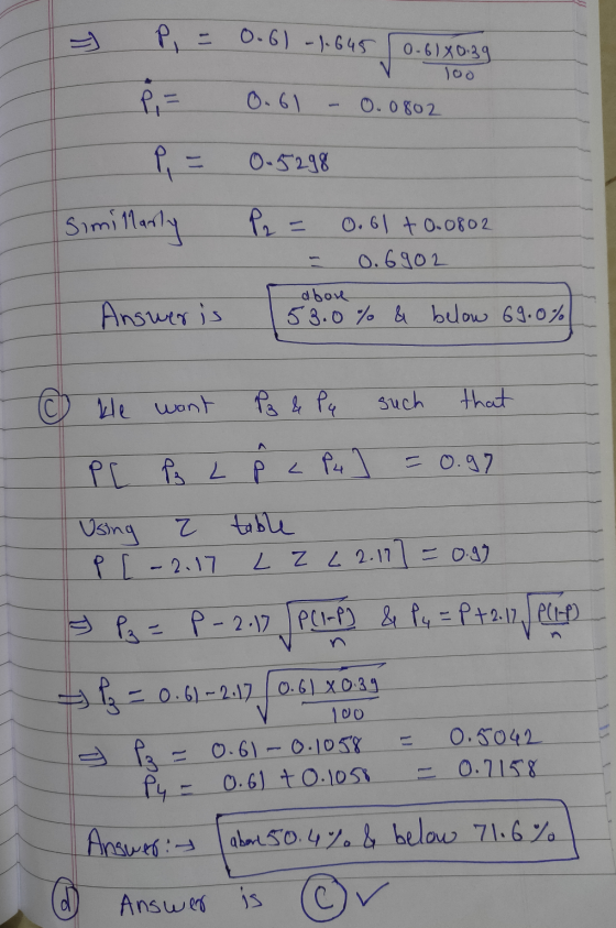 0-6 ) x 029 loo P = 0.6) - 1.645 60-61x039 I p = 0.61 -0.0802 P = 0.5298 Similarly P2 = 0.61 +0.0802 - = 0.6902 Answer is 50