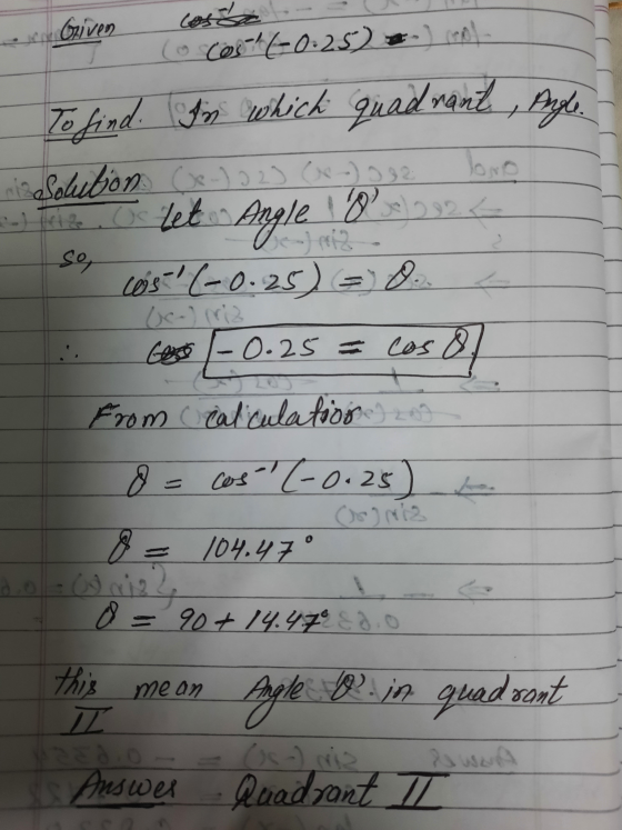 cos (o cost-0.25) - nl. 0 x 12 € so To find. In whick quadrant. Pogle. riseSolution (P-) 2) (x-) 332 The Let Angle cos(-0.2