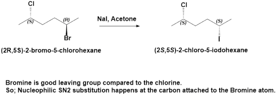 Eng VR) Nal, Acetone ing (2R,5S)-2-bromo-5-chlorohexane (29,5S)-2-chloro-5-iodohexane Bromine is good leaving group compared