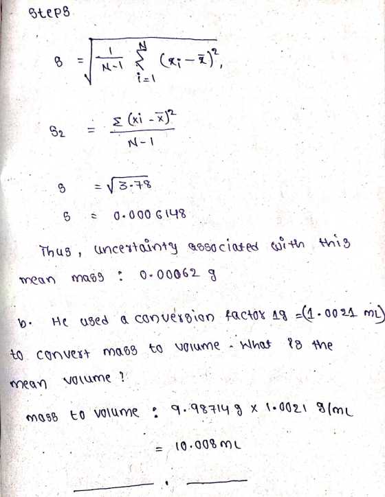 Steps («; -ā), izl S2 } (xi - x)? N-1 S = 3.78 S 0.000 6148 Thus, uncertainty associated with this mean magg 0.00062 g He use