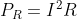 P_{R}=I^{2}R