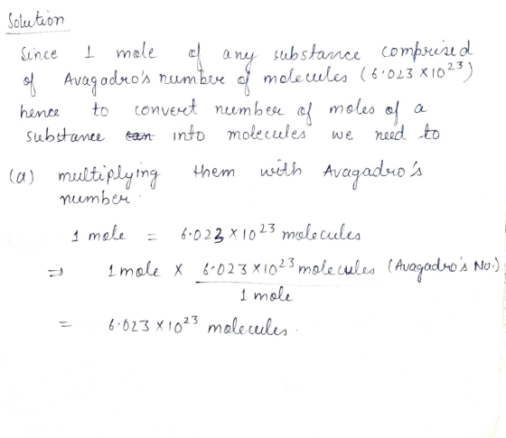 solution since I mole of any substance comprised of Avagadeeos numbeve o molecules (6.023X1023) hence to convert number of m