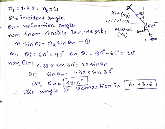 Air (na) 60° 0.44 n = 1:38; no 13 Qiz incident angle, TTTTTTT17 Op = refraction angle. Alcohol now, from snells law, we get,