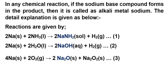 In any chemical reaction, if the sodium base compound forms in the product, then it is called as alkali metal sodium. The det