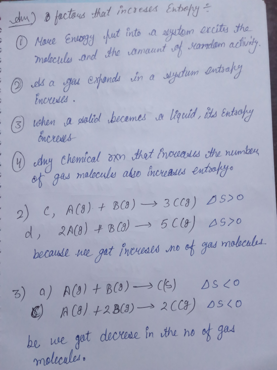 den) o factous that increses Entrepy = E 0 Move Energy put into a system excity the E molecules and the varmaunt of Heardom a
