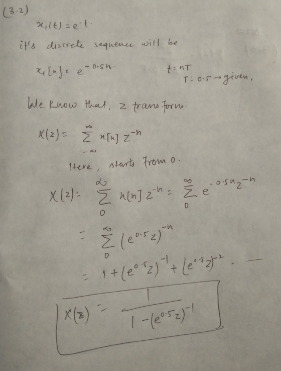 (3.2) 2,1t)=e-t its discrete sequence will be t: nT x[nje e-oish. T: 015 given, We know that a transform. X(2) = Ž nuj zn He