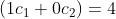 \left(1c_1+0c_2\right)=4