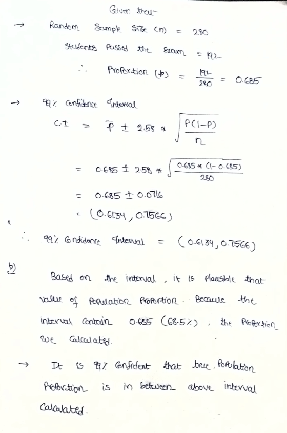 Given that Random Sample Size (n) = students passed the Eram i proportion (40) = 280 = 192 192 = 0.685 qar Confidence Interna