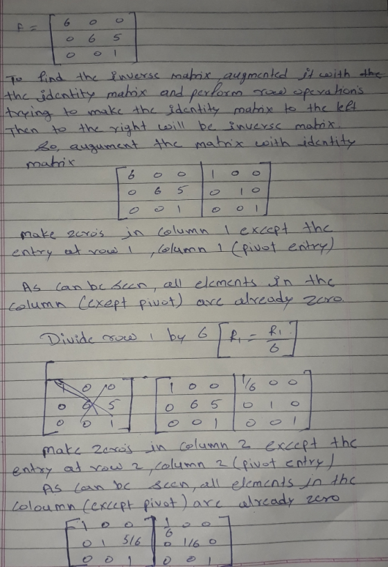 o 6 5 To find the inverse matrix augmented it with the the identity matrix and perform roed operations trying to make the id
