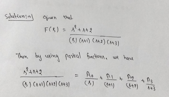 Solution!) given that F(8) = 8² + 2+2 (8) (0+1) (0+2) (143) Thom, by uning partial fractions, we have g²+0+2 = Ao + Alt Az +A