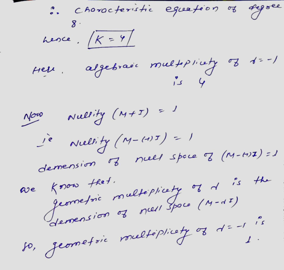 Chorocteristic equietion of degree 8 hence Here. algebraic multiplicety of food is 4 Now i Nellity (M+1) = 1 Neelsity (M-(415