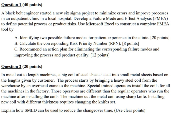 Question 1 (40 points) A black belt engineer started a new six sigma project to minimize errors and improve processes in an o