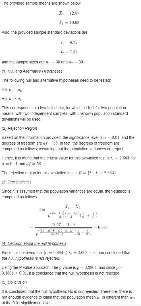 The provided sample means are shown below: X = 12.57 X = 10.93 Also, the provided sample standard deviations are: 8 = 6.78 82