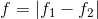 f=\left | f_{1}-f_{2} \right |